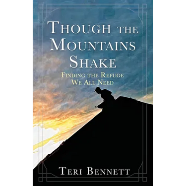 Though the Mountains Shake: Finding the Refuge We All Need