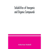 Solubilities of inorganic and organic compounds, a compilation of quantitative solubility data from the periodical literature