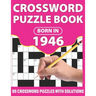 Crossword Puzzle Book: Born In 1946: Crossword Puzzle Book For All Word Games Lover Seniors And Adults With Supplying Large Print 80 Puzzles