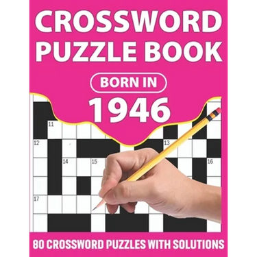 Crossword Puzzle Book: Born In 1946: Crossword Puzzle Book For All Word Games Lover Seniors And Adults With Supplying Large Print 80 Puzzles