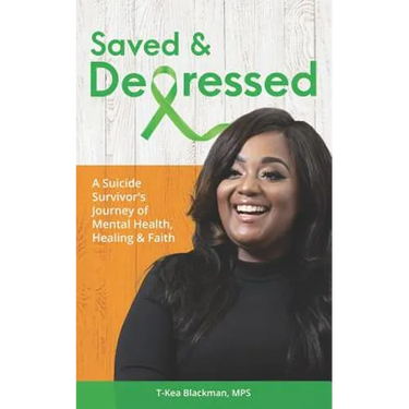Saved & Depressed: A Suicide Survivor's Journey of Mental Health, Healing & Faith