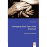 Managing Post Operative Delirium - A Nurse's Perspective