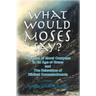 What Would Moses Say?: The Loss of Moral Compass in an Age of Grace and The Relevance of Biblical Commandments