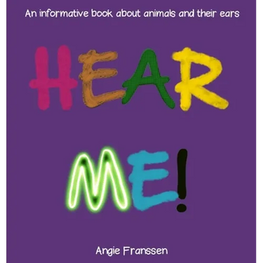Hear Me!: An informative book about animals and their ears