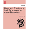 Chips and Chapters: A Book for Amateur and Young Geologists.