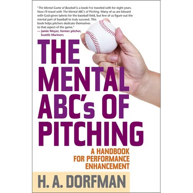 The Mental ABCs of Pitching: A Handbook for Performance Enhancement