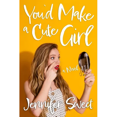 You'd Make a Cute Girl: A Gradual Feminization Novel