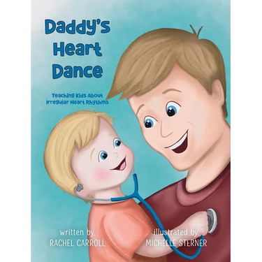 Daddy's Heart Dance: Teaching Kids About Irregular Heart Rhythms