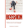 Bosshion: A personal note and mental style guide for todays leading #bossbabe