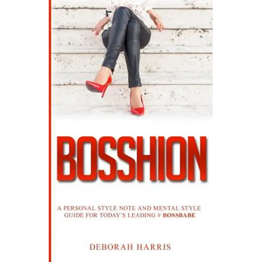 Bosshion: A personal note and mental style guide for todays leading #bossbabe