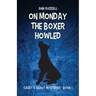 On Monday the Boxer Howled