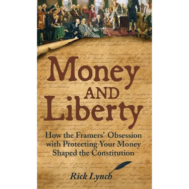 Money and Liberty: How the Framers' Obsession with Protecting Your Money Shaped the Constitution