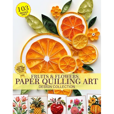 Fruits and Flowers Paper Quilling Art Design Collection of Images Only: Paper Crafting Quilling