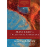 Mastering Traditional Astrology: A Depth of Beginning in the Celestial Art