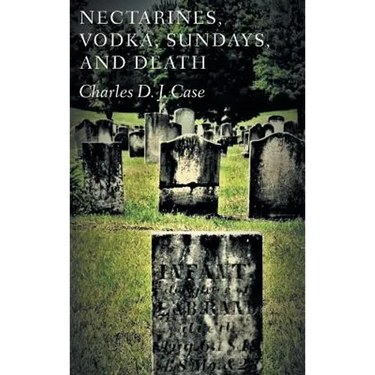 Nectarines, Vodka, Sundays, and Death