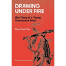 Drawing Under Fire: War Diary of a Young Vietnamese Artist
