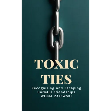 Toxic Ties: Recognizing and Escaping Harmful Friendships
