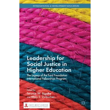 Leadership for Social Justice in Higher Education: The Legacy of the Ford Foundation International Fellowships Program
