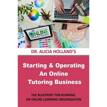 Starting and Operating an Online Tutoring Business: The Blueprint for Running an Online Learning Organization
