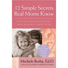 12 Simple Secrets Real Moms Know: Getting Back to Basics and Raising Happy Kids