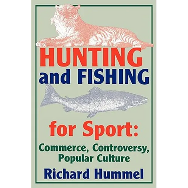 Hunting and Fishing for Sport: Commerce, Controversy, Popular Culture