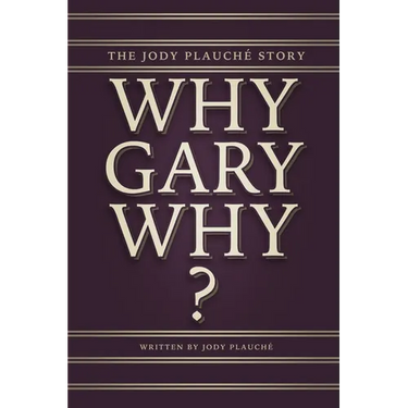 "Why, Gary, Why?": The Jody Plauché Story