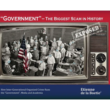 "Government" - The Biggest Scam in History... Exposed!