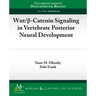 Wnt/ -Catenin Signaling in Vertebrate Posterior Neural Development