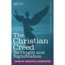 The Christian Creed: Its Origin and Signification