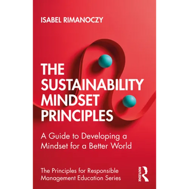 The Sustainability Mindset Principles: A Guide to Developing a Mindset for a Better World