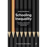 Schooling Inequality: Aspirations, Opportunities and the Reproduction of Social Class