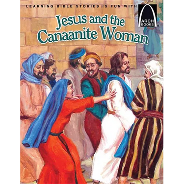 Jesus and the Canaanite Woman - Arch Books