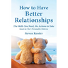 How to Have Better Relationships: The Skills You Need, the Actions to Take based on The 5 Personality Patterns