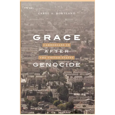 Grace After Genocide: Cambodians in the United States
