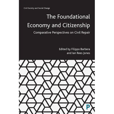 The Foundational Economy and Citizenship: Comparative Perspectives on Civil Repair