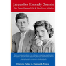 Jacqueline Kennedy Onassis: Her Tumultuous Life and Her Love Affairs