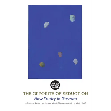The Opposite of Seduction: New Poetry in German