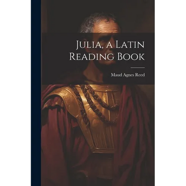 Julia, a Latin Reading Book