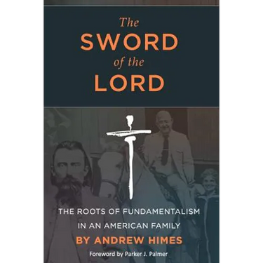 The Sword of the Lord: The Roots of Fundamentalism in an American Family