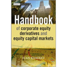 Handbook of Corporate Equity Derivatives and Equity Capital Markets