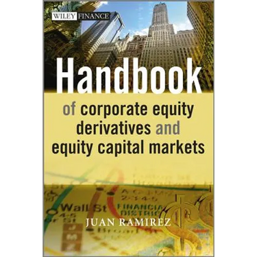 Handbook of Corporate Equity Derivatives and Equity Capital Markets