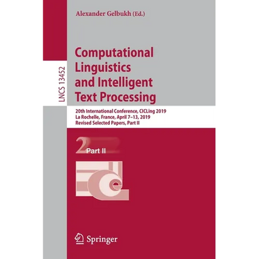 Computational Linguistics and Intelligent Text Processing: 20th International Conference, Cicling 2019, La Rochelle, France, April 7-13, 2019, Revised