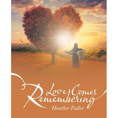 Love Comes Remembering