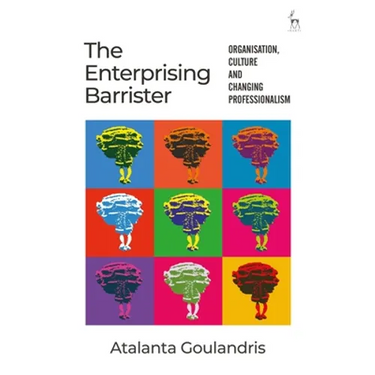 The Enterprising Barrister: Organisation, Culture and Changing Professionalism
