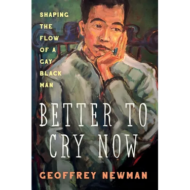 Better To Cry Now: Shaping the Flow of a Gay Black Man