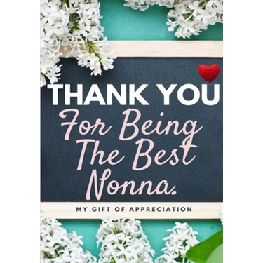 Thank You For Being The Best Nonna: My Gift Of Appreciation: Full Color Gift Book Prompted Questions 6.61 x 9.61 inch