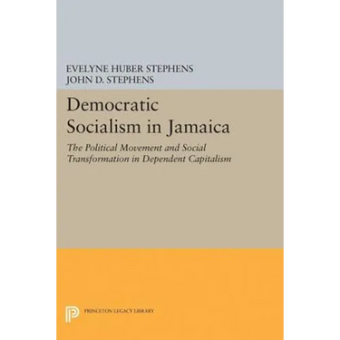 Democratic Socialism in Jamaica: The Political Movement and Social Transformation in Dependent Capitalism
