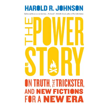 The Power of Story: On Truth, the Trickster, and New Fictions for a New Era