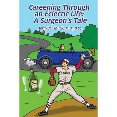 Careening Through an Eclectic Life: A Surgeon's Tale