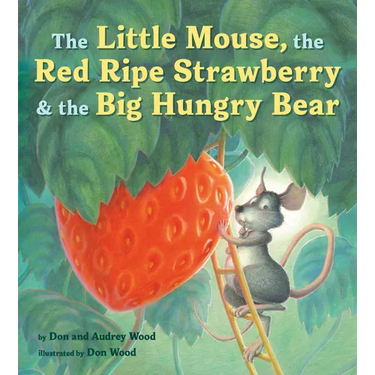 The Little Mouse, the Red Ripe Strawberry, and the Big Hungry Bear